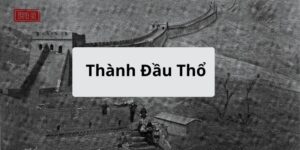 Thành Đầu Thổ Là Gì